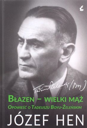 Błazen Wielki Mąż Opowieść O Tadeuszu Boyu-Żeleńskim - Józef Hen
