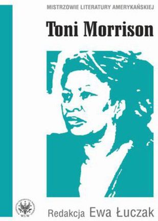 Toni Morrison - Ewa Łuczak - Ceny i opinie - Ceneo.pl