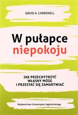 Zdjęcie W pułapce niepokoju. Jak przechytrzyć własny mózg i przestać się zamartwiać - Mielec
