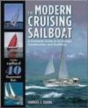 The Modern Cruising Sailboat: A Complete Guide to Its Design, Construction, and Outfitting