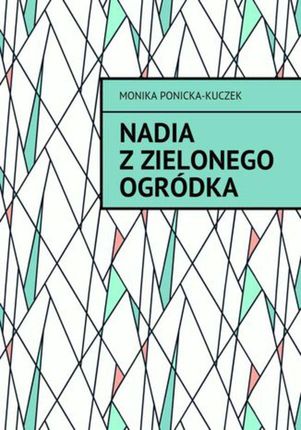 Nadia z Zielonego Ogródka Monika Ponicka-Kuczek