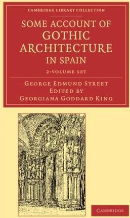 Some Account Of Gothic Architecture In Spain 2 Volume Set