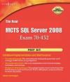 The Real MCTS SQL Server 2008 Exam 70-432 Prep Kit: Database Implementation and Maintenance