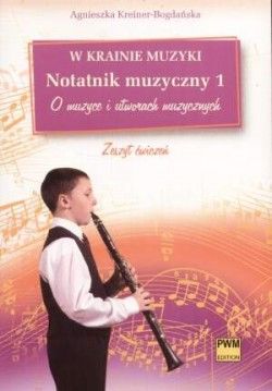 W krainie muzyki Notatnik muzyczny z. 1 - O muzyce i utworach muzycznych