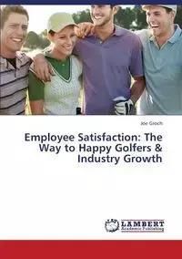 Employee Satisfaction The Way To Happy Golfers &Amp; Industry Growth