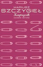 Zdjęcie Kaprysik. Damskie historie - Mariusz Szczygieł - Jeziorany