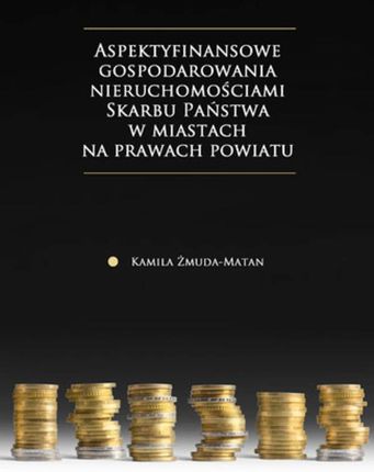 Aspekty finansowe gospodarowania nieruchomościami Skarbu Państwa w miastach na prawach powiatu - ROZDZIAŁ VI: Wnioski końcowe i propozycje zmian (PDF)
