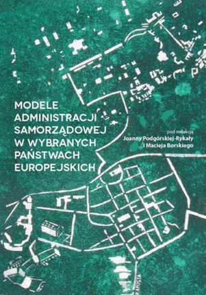 Modele administracji samorządowej w wybranych państwach europejskich - Łukasz Wawrowski: Specyfika relacji pozycji ustrojowej organów wykonawczych i s