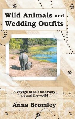 Wild Animals And Wedding Outfits A Voyage Of Self-Discovery Around The World