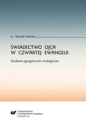 Świadectwo Ojca w czwartej Ewangelii. Studium egzegetyczno-teologiczne (PDF)