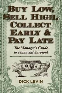 Buy Low, Sell High, Collect Early And Pay Late The Manager S Guide To Financial Survival