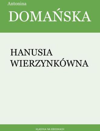Hanusia Wierzynkówna. Antonina Domańska