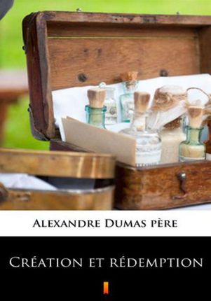 Creation et redemption. Alexandre Dumas pre
