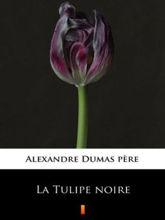 La Tulipe noire. Alexandre Dumas pre