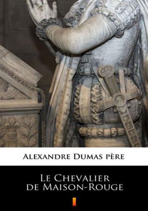 Le Chevalier de... Alexandre Dumas
