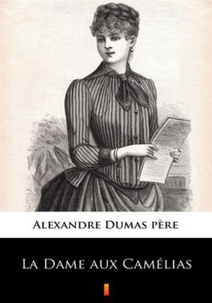 La Dame aux Camelias Alexandre Dumas