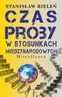 Zdjęcie Czas próby w stosunkach międzynarodowych Stanisław Bieleń - Stęszew