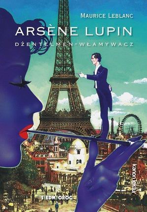 Arsene Lupin. Dżentelmen - Włamywacz - Leblanc Maurice