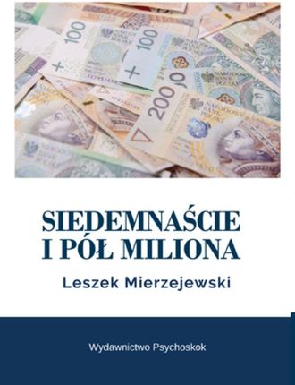 Siedemnaście i pół miliona - Leszek Mierzejewski