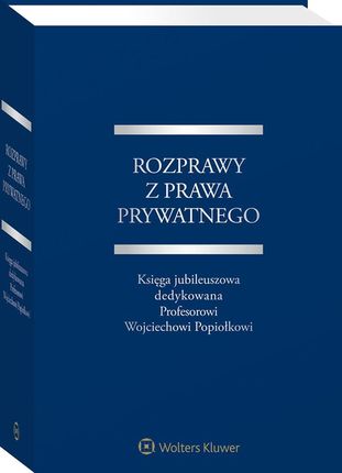 Rozprawy z prawa prywatnego. Księga jubileuszowa dedykowana Profesorowi Wojciechowi Popiołkowi ebook