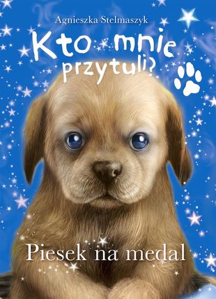 Piesek Na Medal, Kto Mnie Przytuli Agnieszka Stelmaszyk