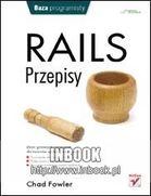 Rails Przepisy Zbiór gotowych rozwiązań dla twórców aplikacji sieciowych Chad Fowler