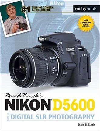 David Busch's Nikon D5600 Guide to Digital Slr Photography (Busch David D.)