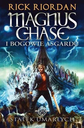 Statek Umarłych Magnus Chase I Bogowie Asgardu Tom 3 Rick Riordan