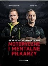 Profesjonalne przygotowanie morotyczne i mentalne piłkarzy - Piątkowski Dawid, Dyja Leszek - zdjęcie 1
