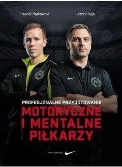 Profesjonalne przygotowanie morotyczne i mentalne piłkarzy - Piątkowski Dawid, Dyja Leszek