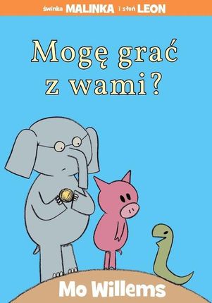 Świnka Malinka i Słoń Leon. Mogę grać z wami?
