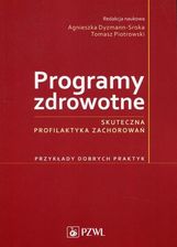 Programy zdrowotne. Skuteczna profilaktyka zachorowań. Przykłady dobrych praktyk