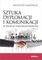 Sztuka dyplomacji i komunikacji w świecie wielokulturowym - Krzysztof Karsznicki