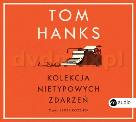 Kolekcja nietypowych zdarzeń - Tom Hanks [AUDIOBOOK]