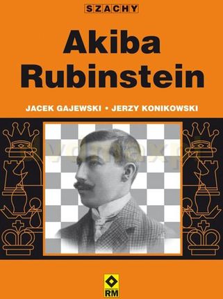 Szachy Akiba Rubinstein - Jacek Gajewski