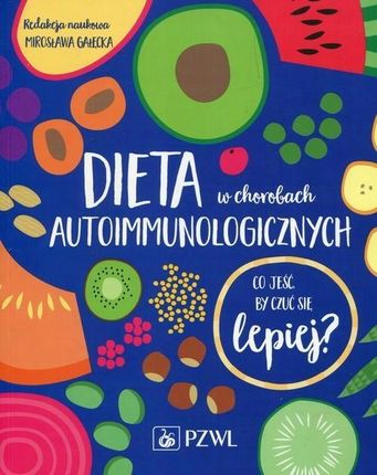 Dieta w chorobach autoimmunologicznych - Mirosława Gałęcka .