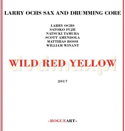 Larry Ochs Sax & Drumming Core: Wild Red Yellow (digipack) [CD]