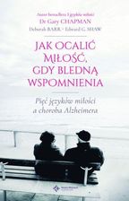 Jak ocalić miłość gdy bledną wspomnienia pięć języków miłości a choroba alzheimera