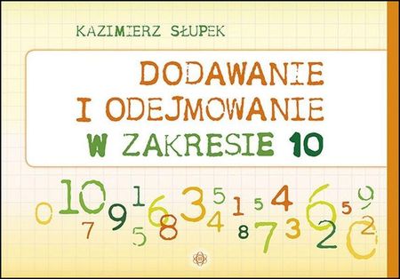 Dodawanie i odejmowanie w zakresie 10 - Kazimierz Słupek