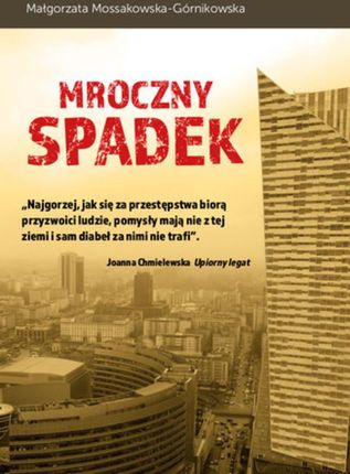 Mroczny spadek Małgorzata Mossakowska-Górnikowska