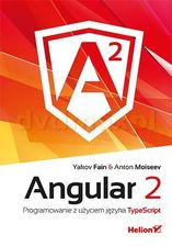 Angular 2. Programowanie z użyciem języka TypeScript - Yakov Fain