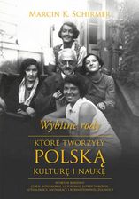 Wybitne rody, które tworzyły polską kulturę i naukę - Marcin K. Schirmer (MOBI) - E-biografie i dzienniki