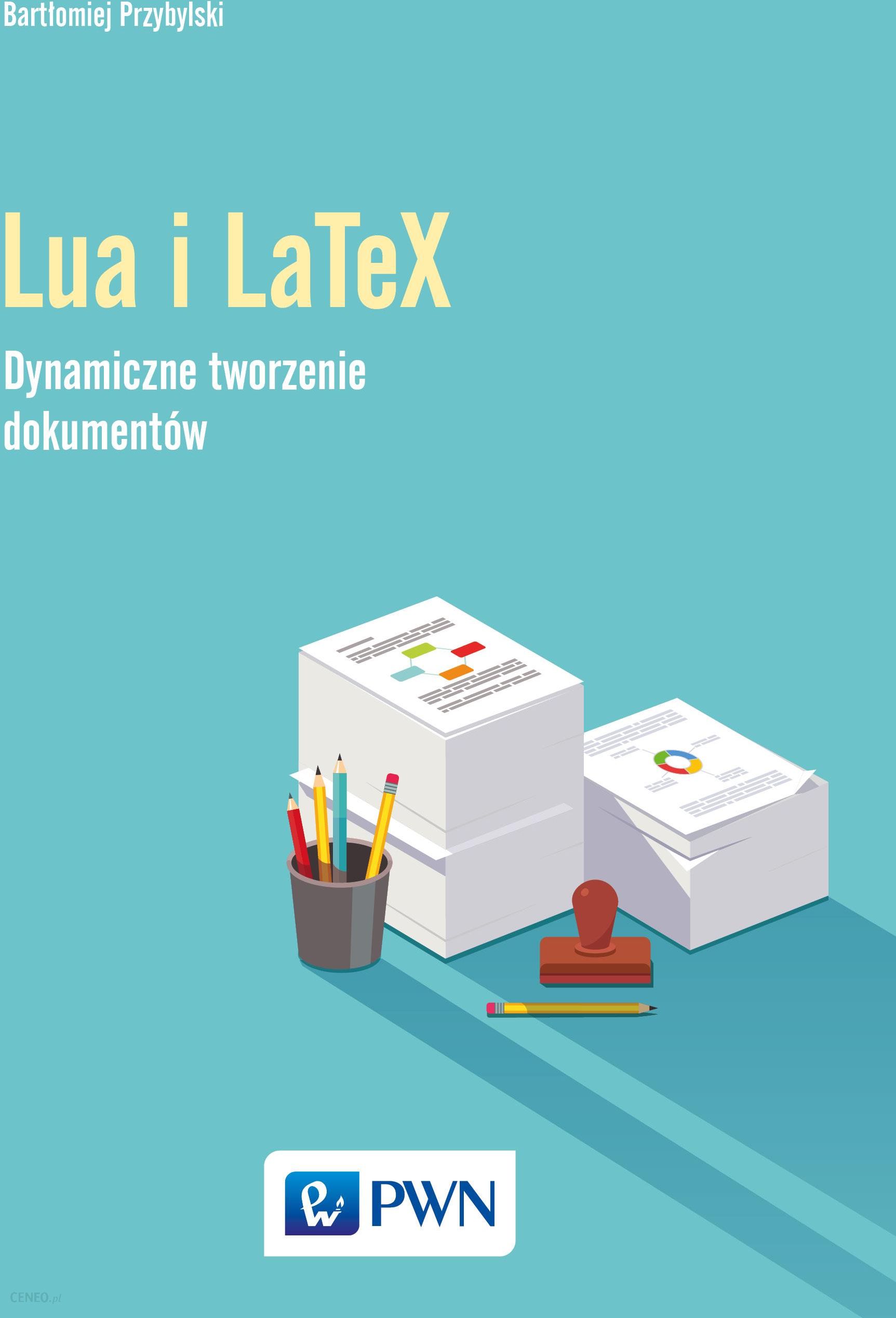 Podręcznik Do Informatyki Język Lua I Latex Tworzenie Dynamicznych Dokumentów Ceny I Opinie 5535