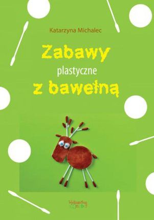 Zabawy plastyczne z bawełną - Katarzyna Michalec (PDF)
