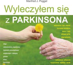Wyleczyłem się z Parkinsona - Poggel J. Manfred