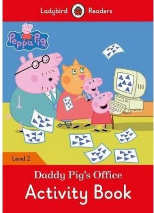 Peppa Pig: Daddy Pig S Office Activity Book - Ladybird Readers Level 2