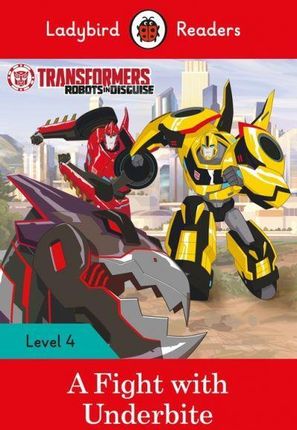 Transformers: A Fight With Underbite - Ladybird Readers Level 4