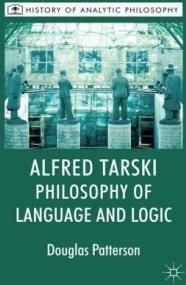 Alfred Tarski: Philosophy Of Language And Logic