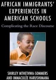 African Immigrants Experiences In American Schools Complicating The Race Discourse