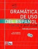 Gramatica de uso del espanol A1-B2 Teoria y practi - Język hiszpański